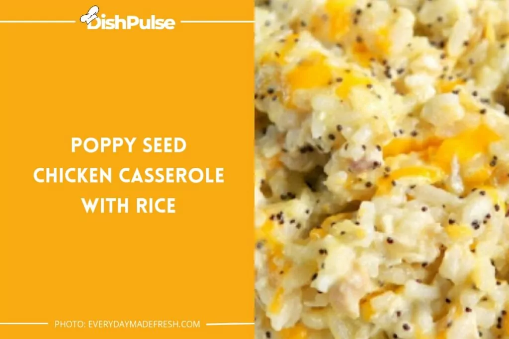 Poppy Seed Chicken Casserole With Rice