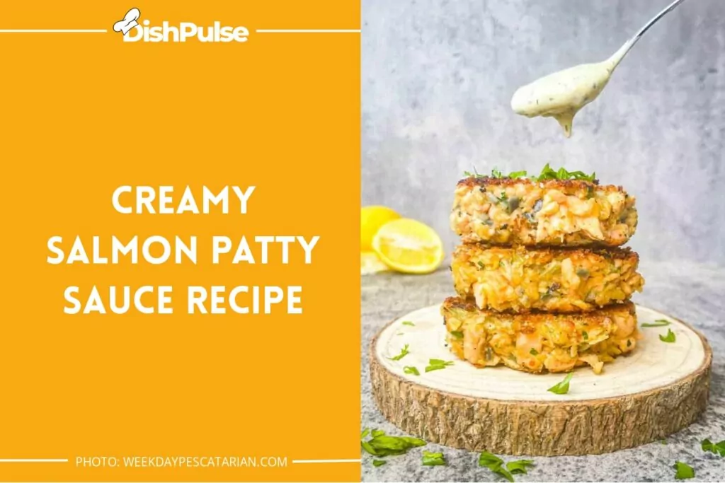 Creamy Salmon Patty Sauce Recipe