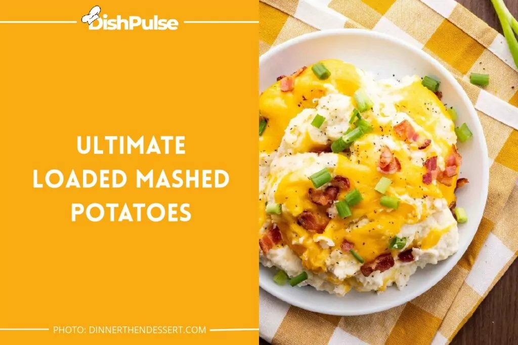 Ultimate Loaded Mashed Potatoes
