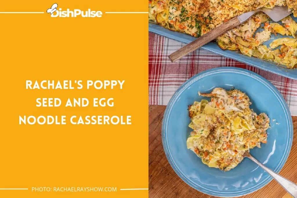 Rachael's Poppy Seed and Egg Noodle Casserole