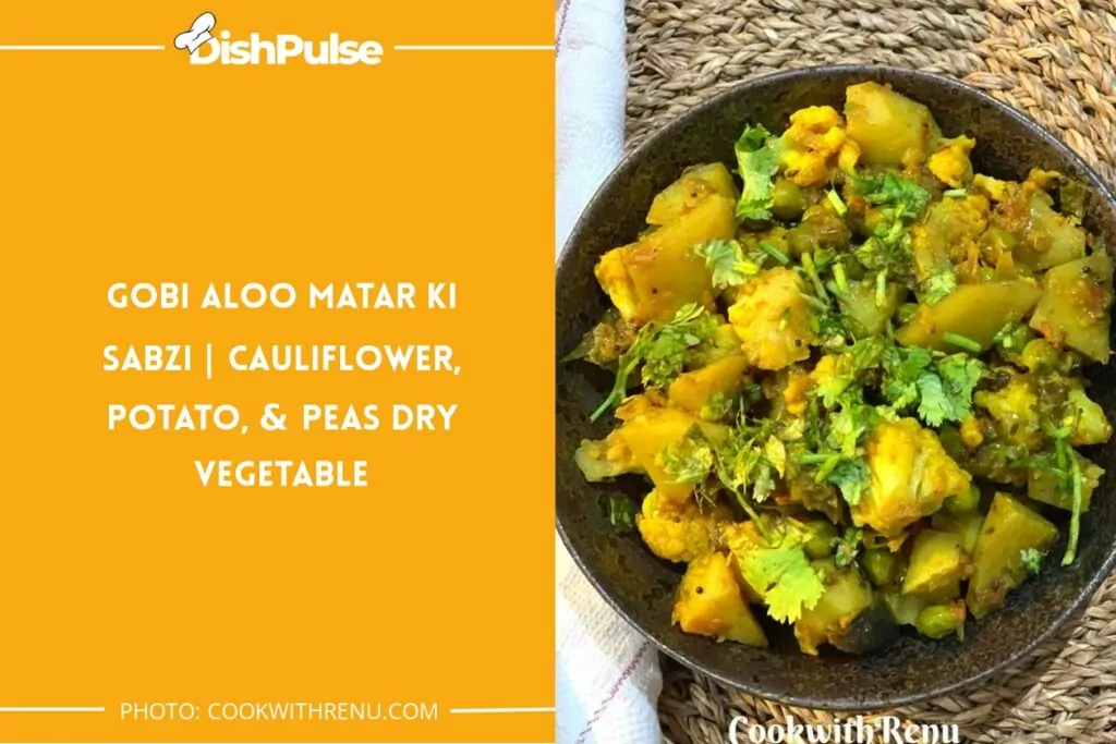 Gobi Aloo Matar ki Sabzi | Cauliflower, Potato, & Peas Dry Vegetable