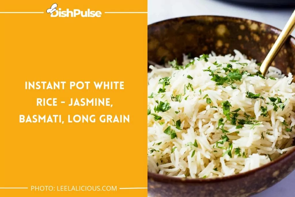 Instant Pot White Rice - Jasmine, Basmati, Long Grain
