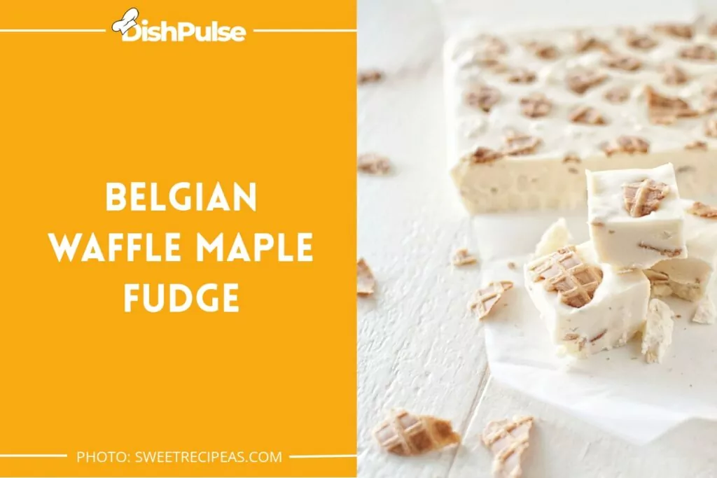 Belgian Waffle Maple Fudge