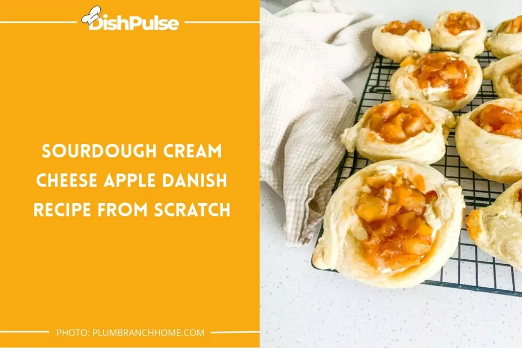 Sourdough Cream Cheese Apple Danish Recipe From Scratch