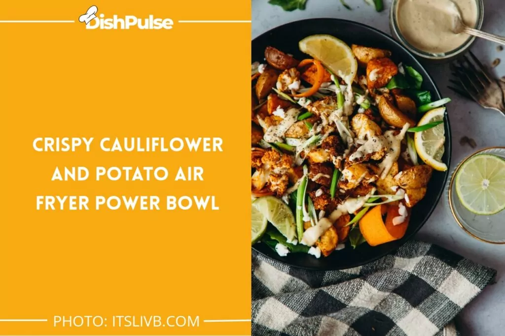Crispy Cauliflower and Potato Air Fryer Power Bowl