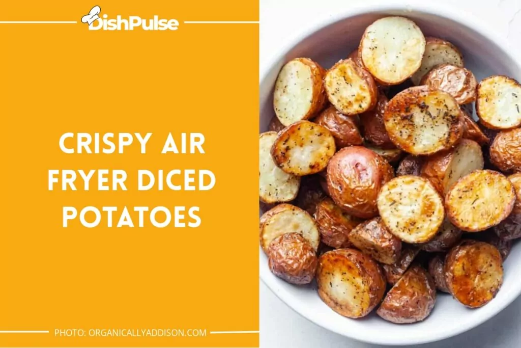 Crispy Air Fryer Diced Potatoes