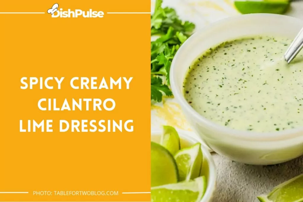 Spicy Creamy Cilantro Lime Dressing