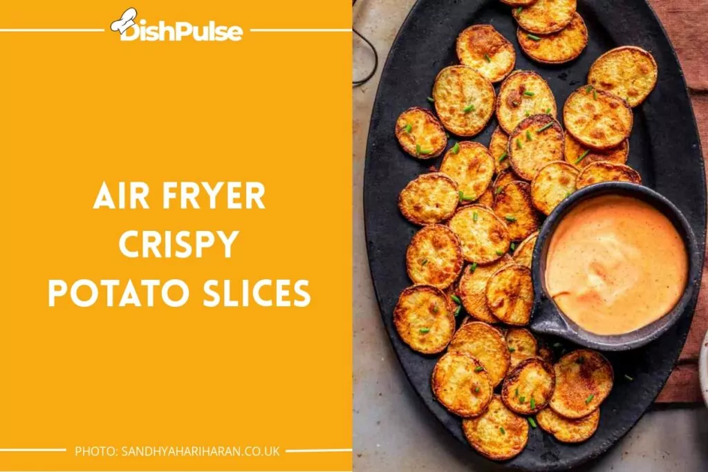 Air Fryer Crispy Potato Slices