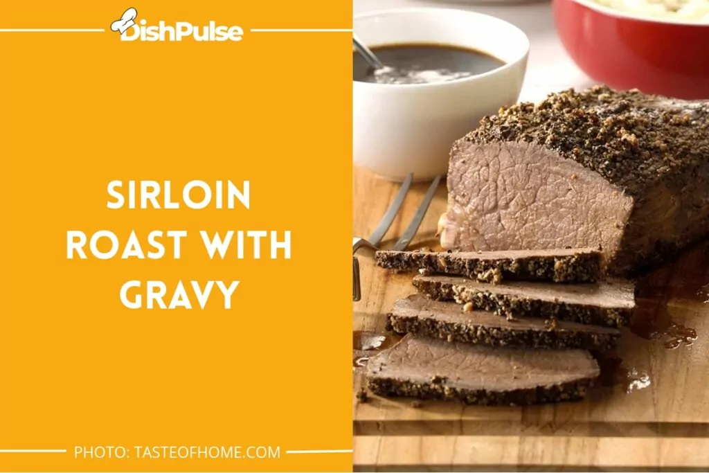 Sirloin Roast with Gravy