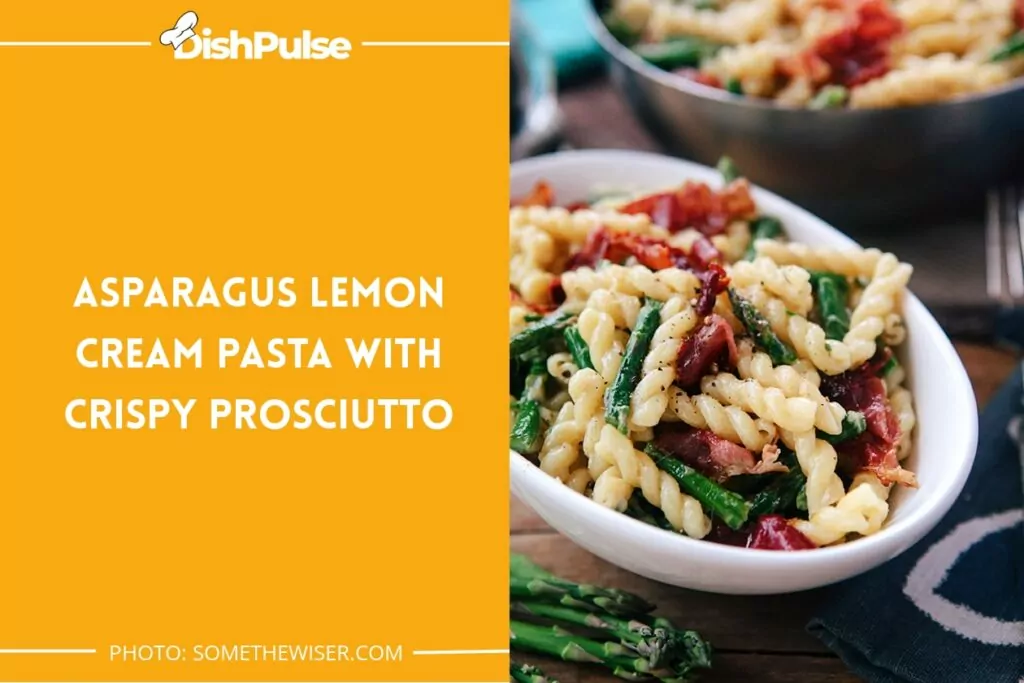 Asparagus Lemon Cream Pasta With Crispy Prosciutto