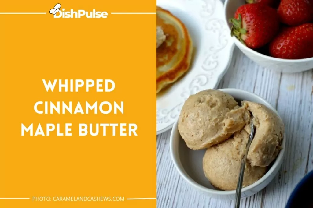 Whipped Cinnamon Maple Butter