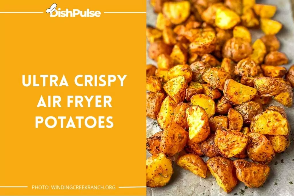 Ultra Crispy Air Fryer Potatoes