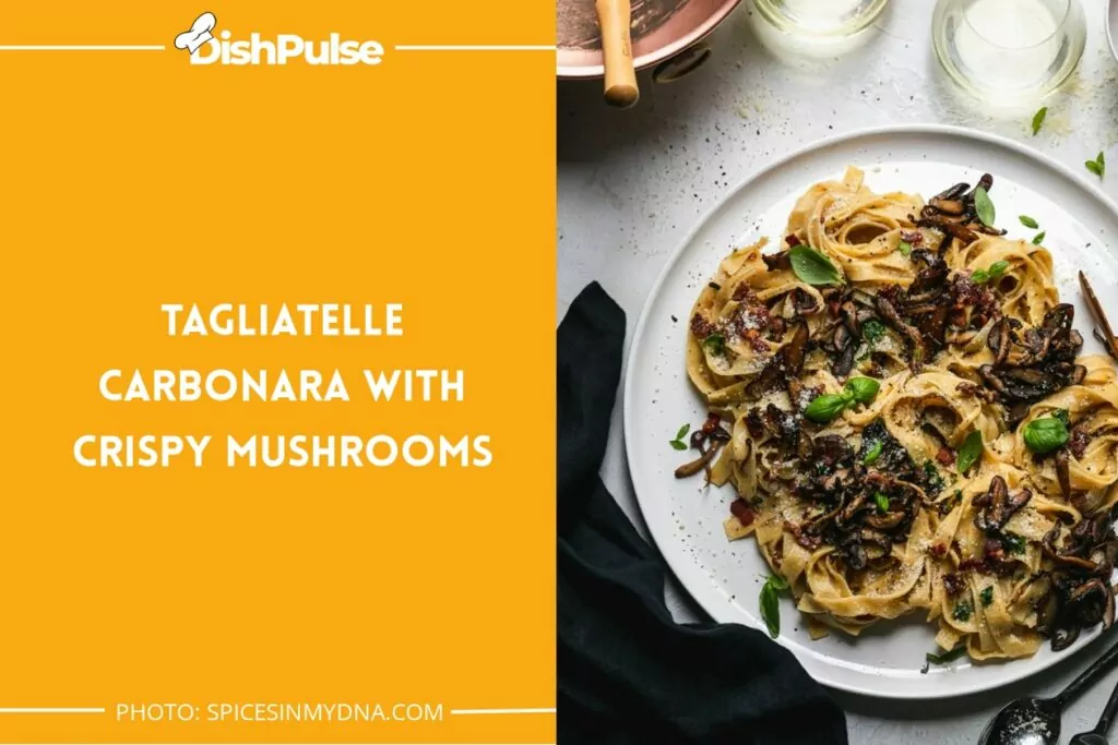 Tagliatelle Carbonara With Crispy Mushrooms