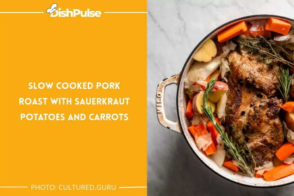 Slow Cooked Pork Roast with Sauerkraut Potatoes and Carrots