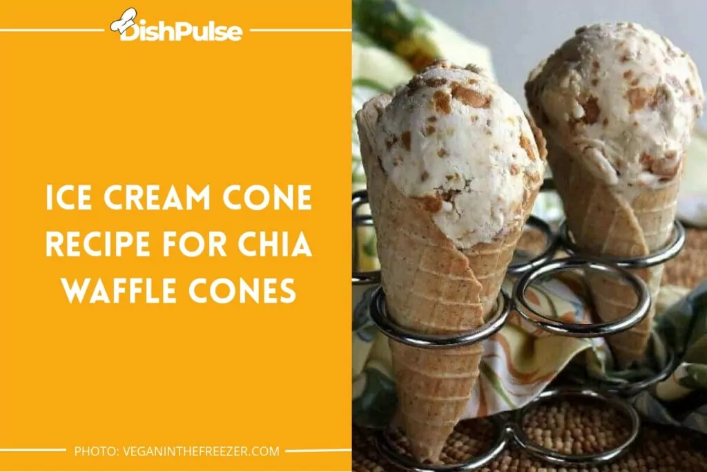 Ice Cream Cone Recipe For Chia Waffle Cones