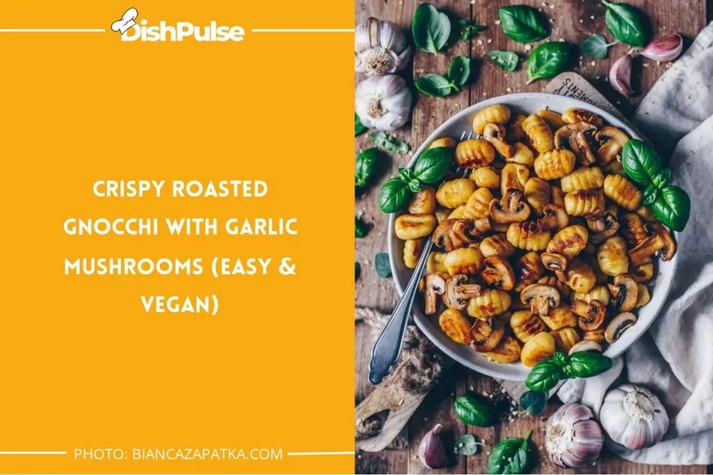 Crispy Roasted Gnocchi with Garlic Mushrooms (Easy & Vegan)