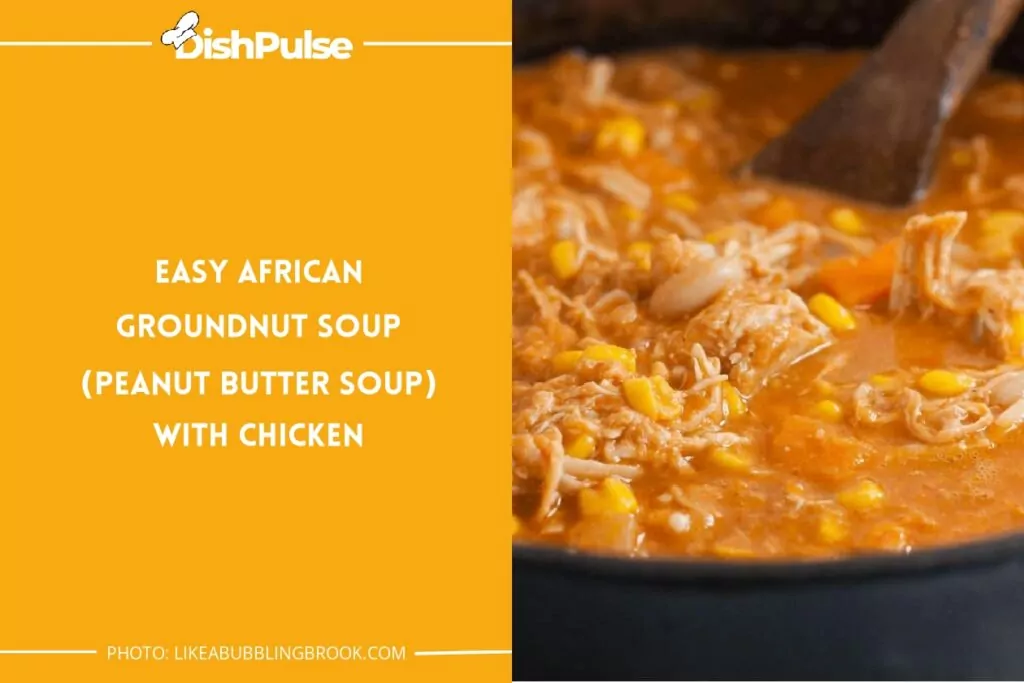 Easy African Groundnut Soup (Peanut Butter Soup) With Chicken