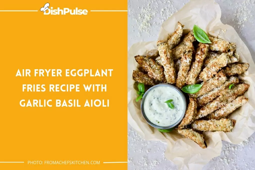 Air Fryer Eggplant Fries Recipe with Garlic Basil Aioli