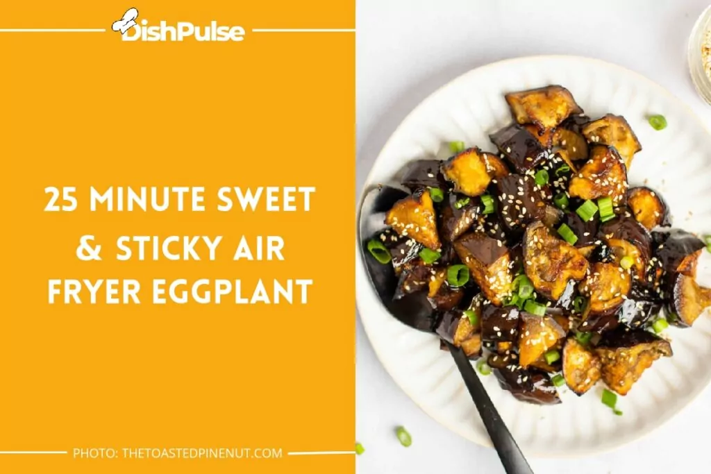 25 Minute Sweet & Sticky Air Fryer Eggplant