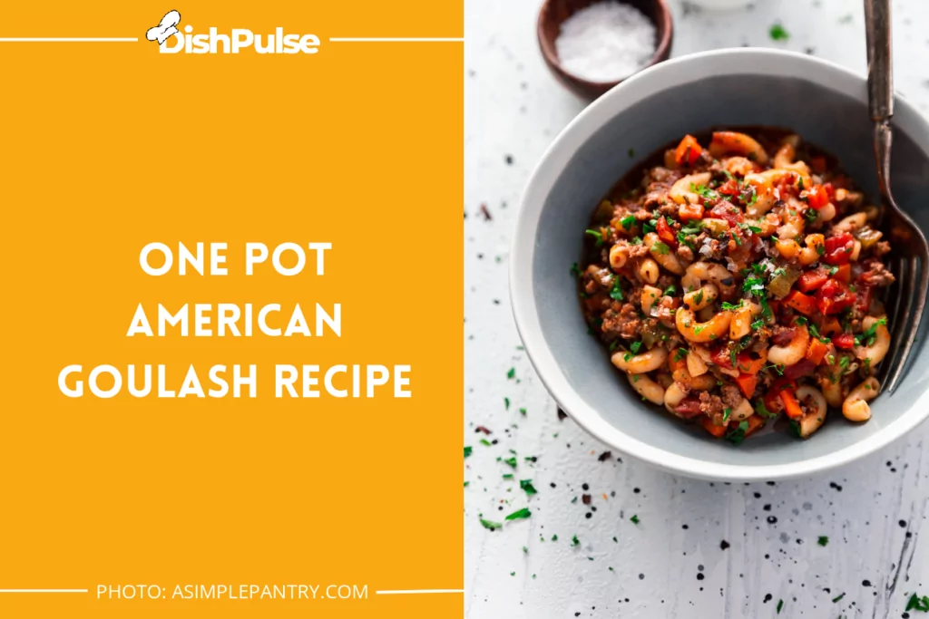 One Pot American Goulash Recipe