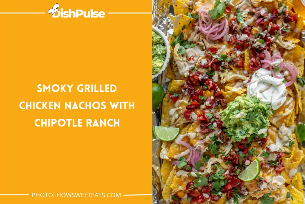 Smoky Grilled Chicken Nachos With Chipotle Ranch