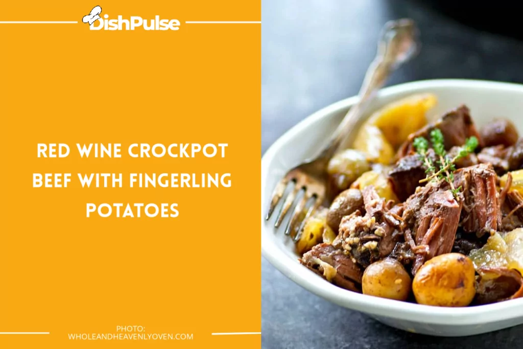 Red Wine Crockpot Beef With Fingerling Potatoes