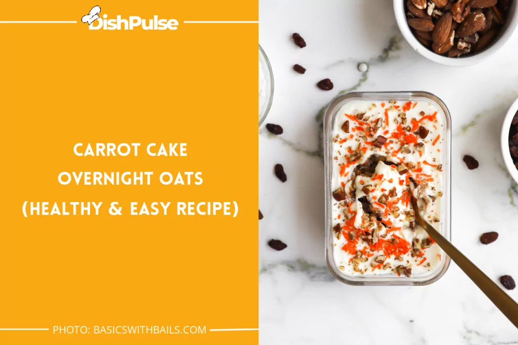 Carrot Cake Overnight Oats (Healthy & Easy Recipe)