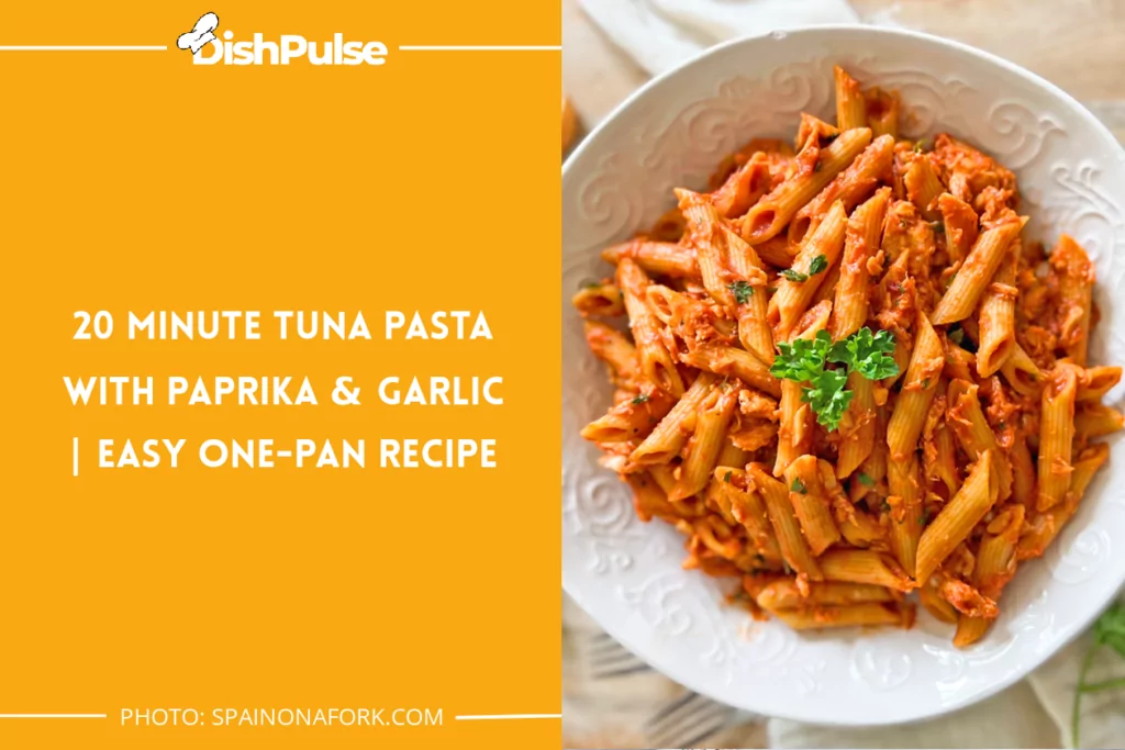 20 Minute Tuna Pasta With Paprika & Garlic | Easy One-pan Recipe