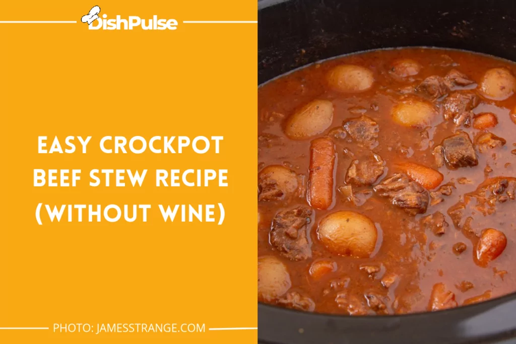Easy Crockpot Beef Stew Recipe (Without Wine)
