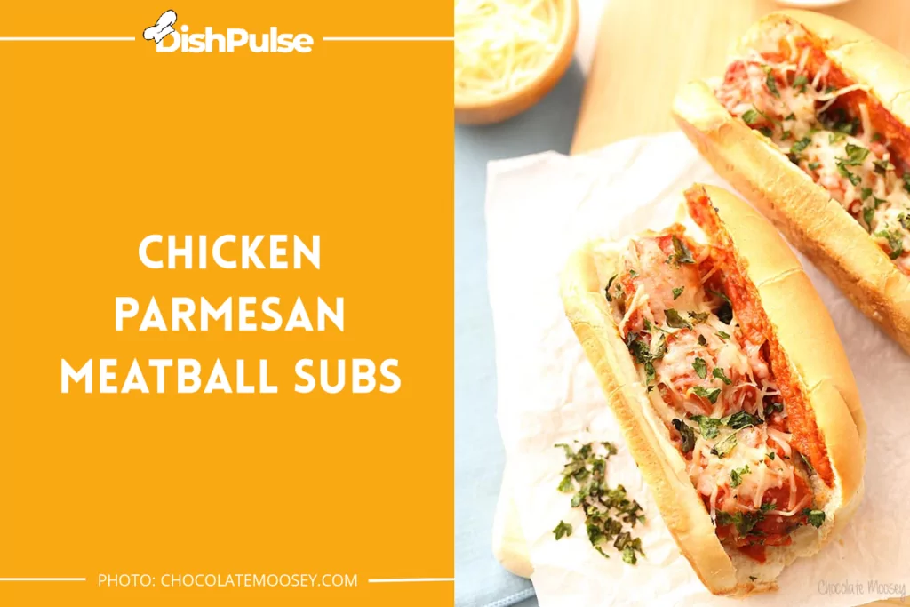 Chicken Parmesan Meatball Subs