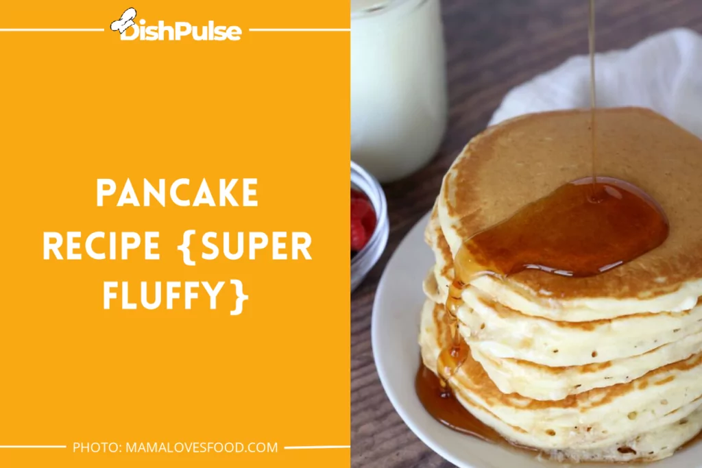 Pancake Recipe {SUPER FLUFFY}