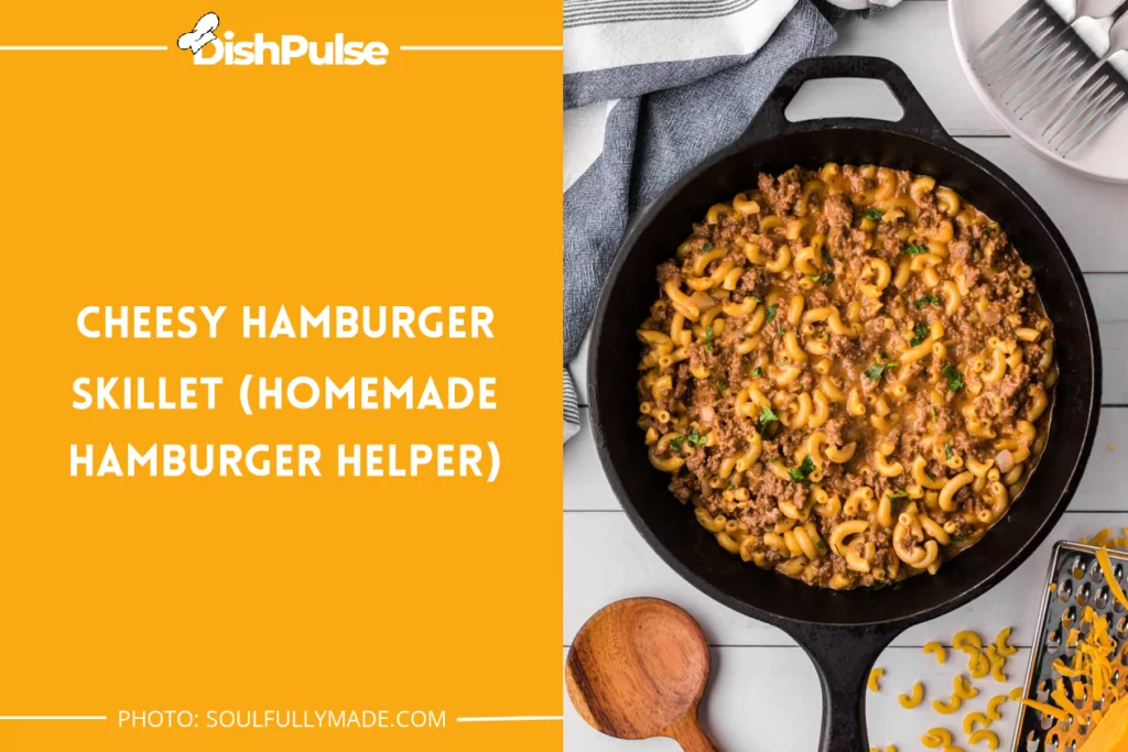 Cheesy Hamburger Skillet (Homemade Hamburger Helper)