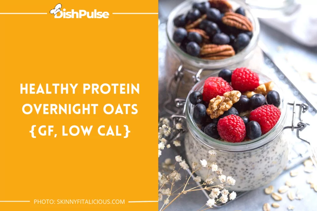 Healthy Protein Overnight Oats {gf, Low Cal}