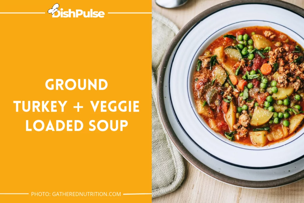 Ground Turkey + Veggie Loaded Soup