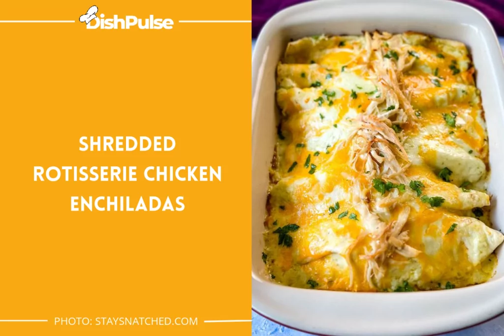 Shredded Rotisserie Chicken Enchiladas