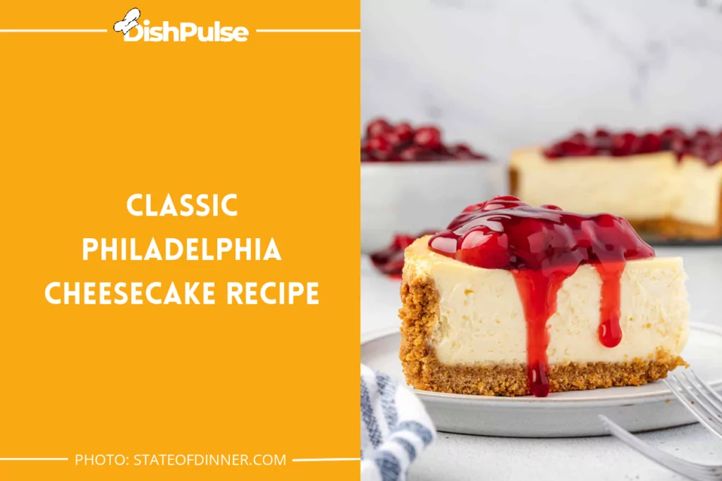 Classic Philadelphia Cheesecake Recipe