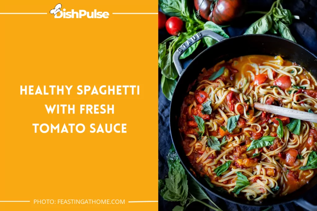 Healthy Spaghetti with Fresh Tomato Sauce
