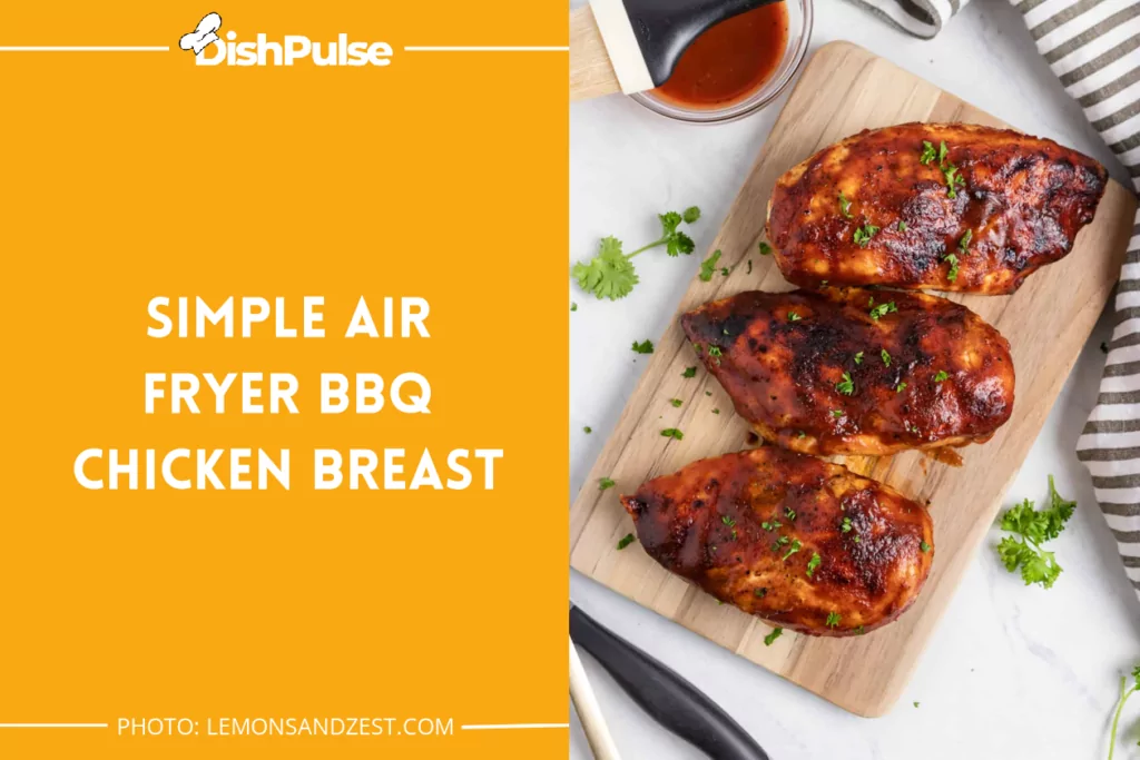 Simple Air Fryer BBQ Chicken Breast
