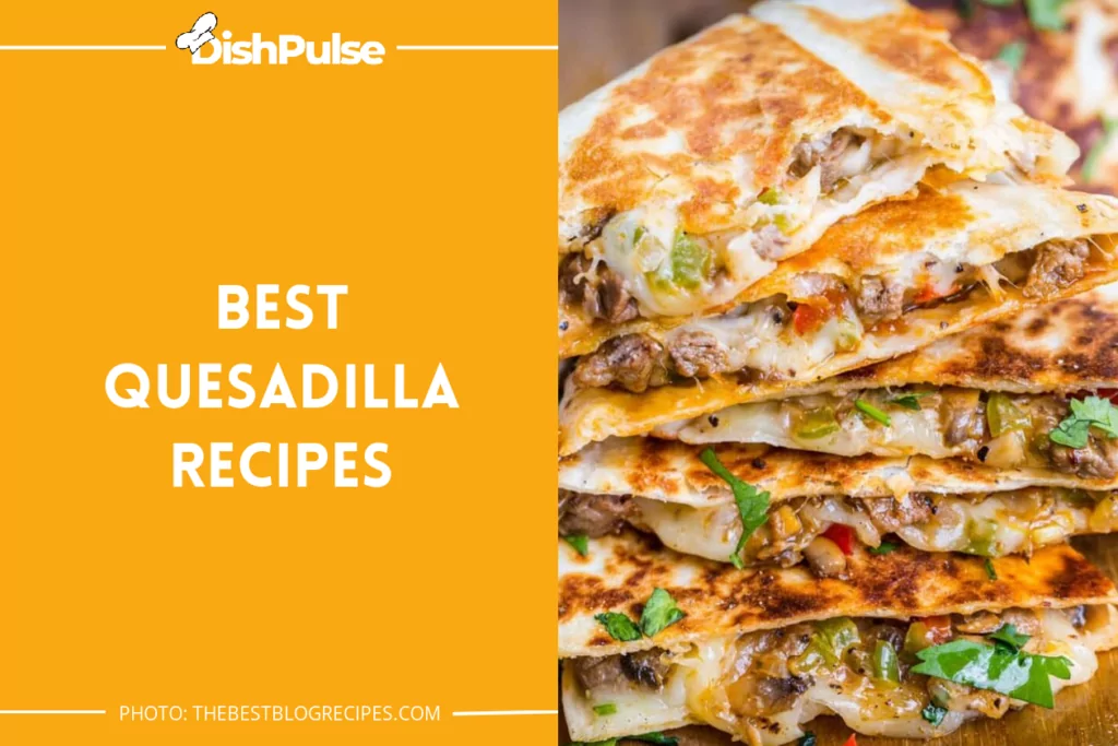 Best Quesadilla Recipes