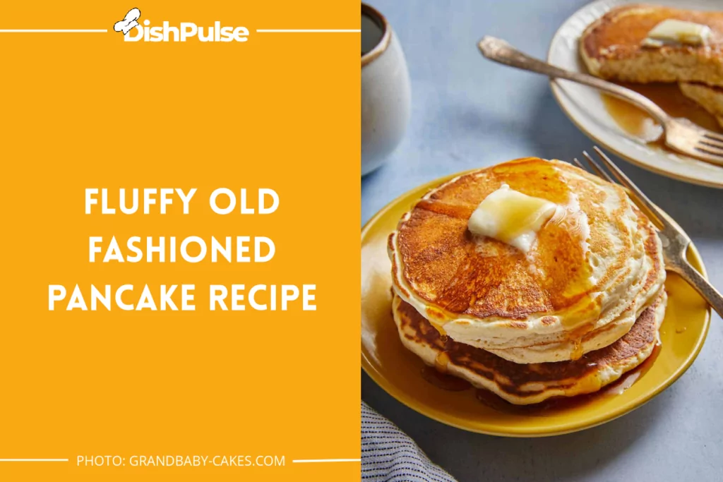 Fluffy Old Fashioned Pancake Recipe