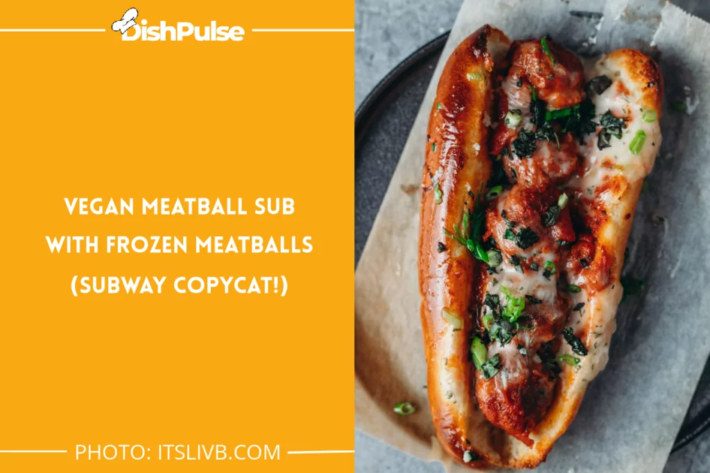 Vegan Meatball Sub with Frozen Meatballs (Subway Copycat!)