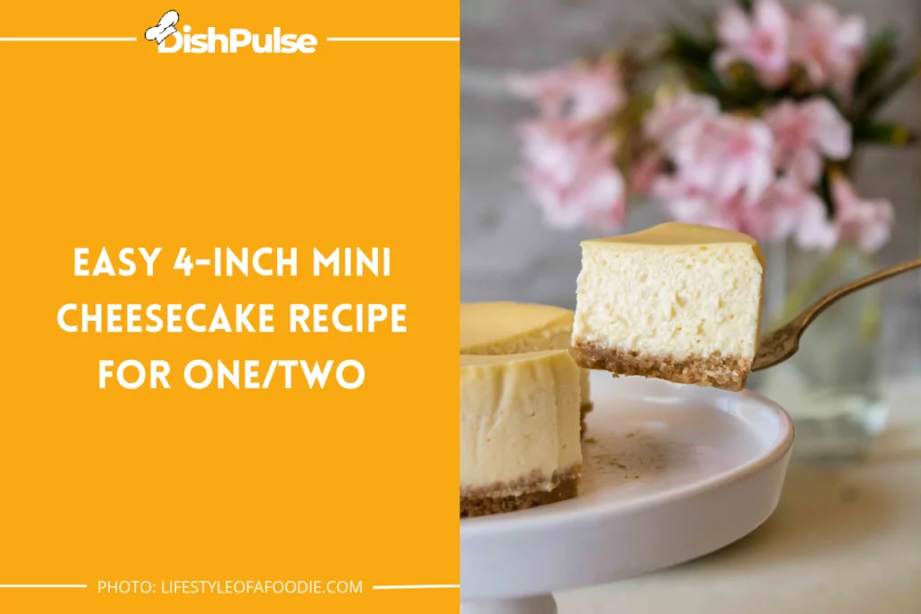Easy 4-inch Mini Cheesecake Recipe For One/Two