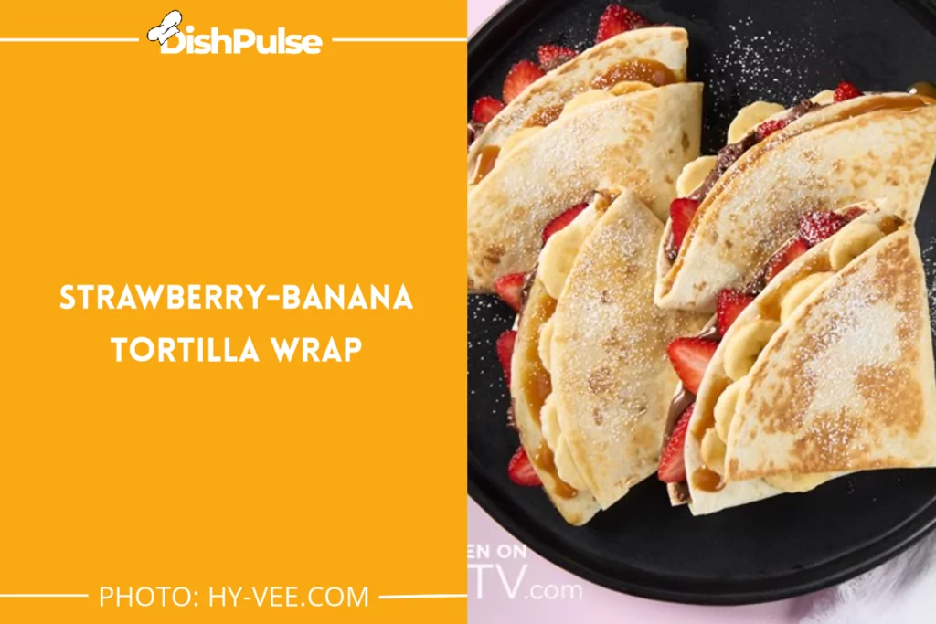 Strawberry-Banana Tortilla Wrap
