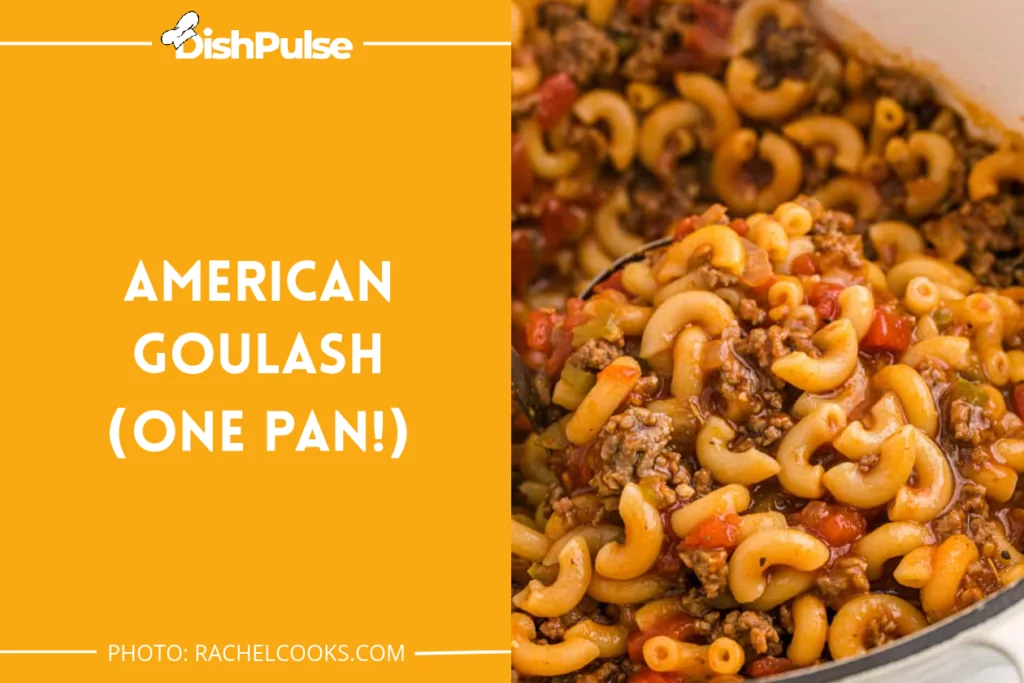 American Goulash (One Pan!)