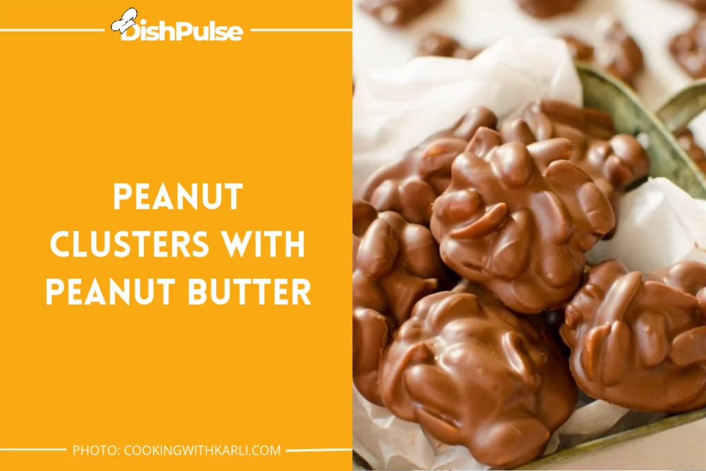 Peanut Clusters with Peanut Butter