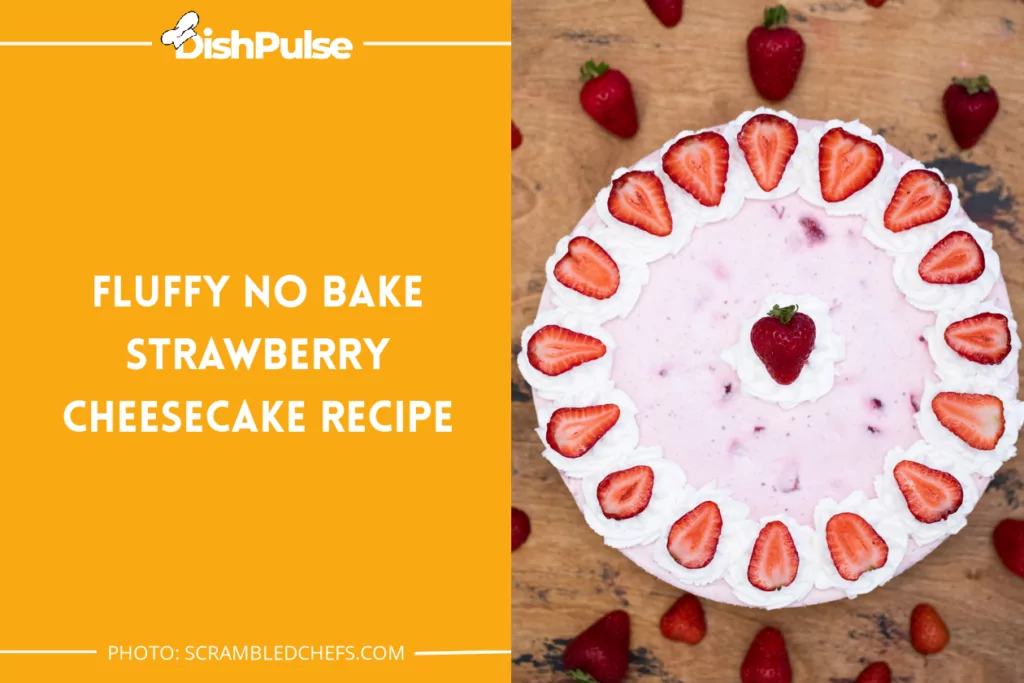 Fluffy No Bake Strawberry Cheesecake Recipe
