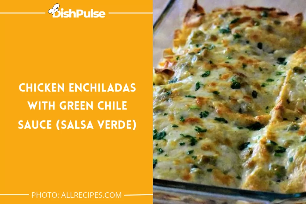 Chicken Enchiladas with Green Chile Sauce (Salsa Verde)