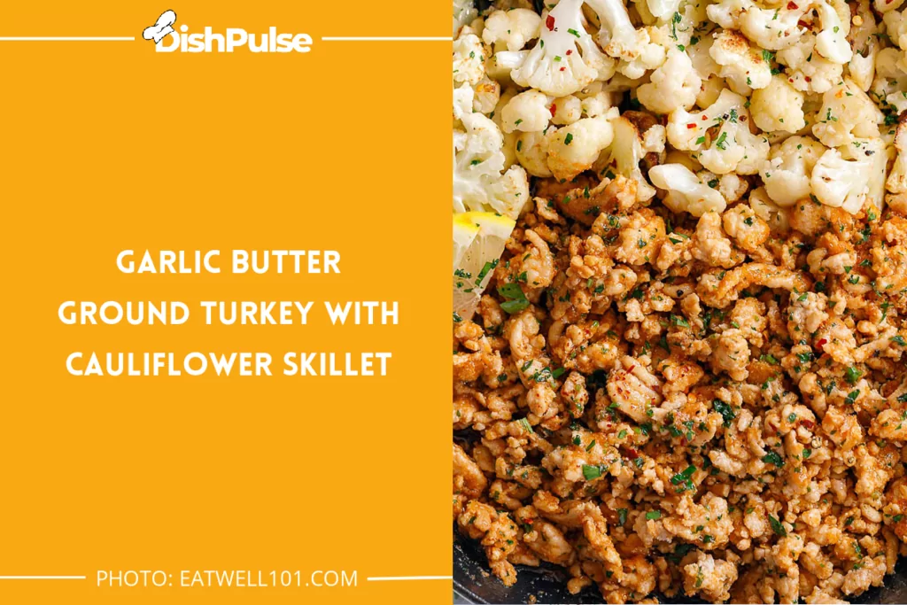 Garlic Butter Ground Turkey with Cauliflower Skillet