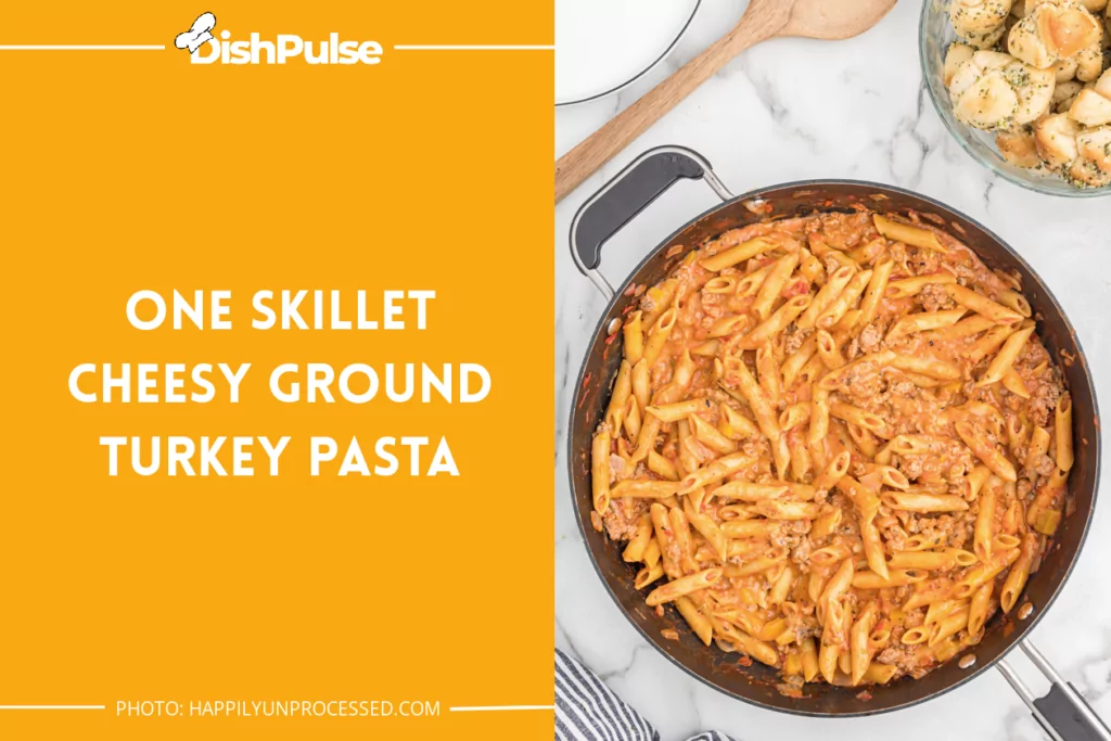 One Skillet Cheesy Ground Turkey Pasta
