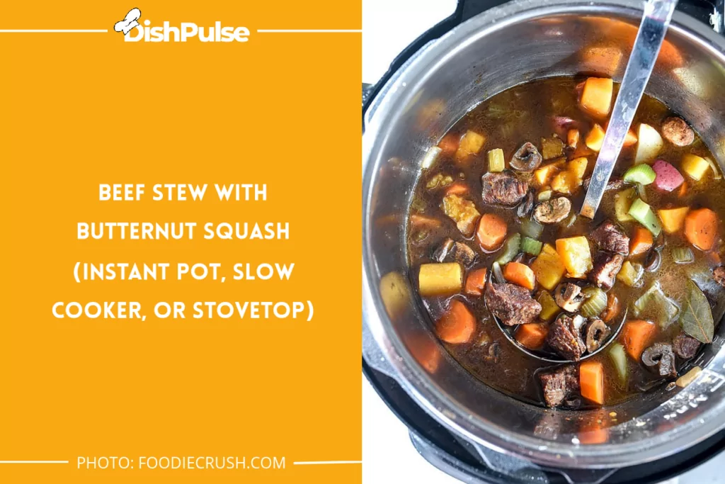 Beef Stew with Butternut Squash (Instant Pot, Slow Cooker, or Stovetop)